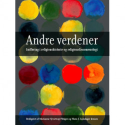 Andre verdener: Indføring i religionshistorie og religionsfænomenologi