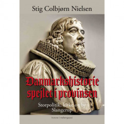 Danmarkshistorie spejlet i provinsen: Storpolitik, kirke og by - Slangerup