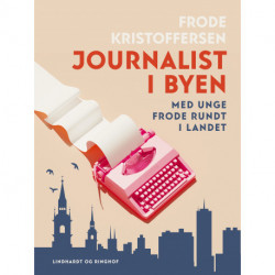 Journalist i byen. Med unge Frode rundt i landet