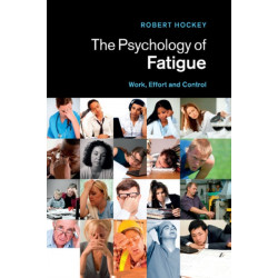 The Psychology of Fatigue: Work, Effort and Control
