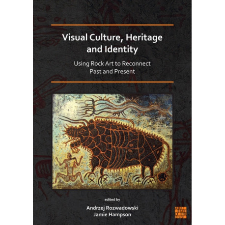 Visual Culture, Heritage and Identity: Using Rock Art to Reconnect Past and Present
