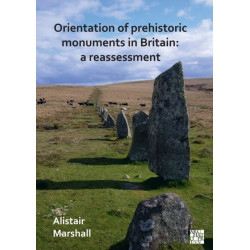 Orientation of Prehistoric Monuments in Britain: A Reassessment