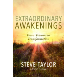 Extraordinary Awakenings: From Trauma to Transformation