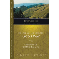 Experiencing Success God's Way: Achieve the Goals God Helps You to Set