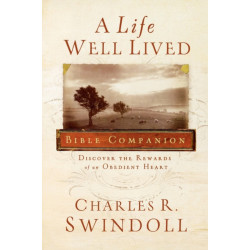 A Life Well Lived Bible Companion: Discover the Rewards of an Obedient Heart