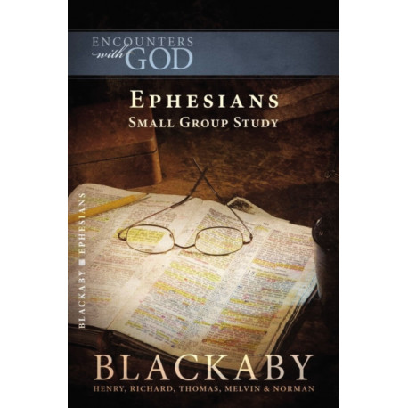 Ephesians: A Blackaby Bible Study Series