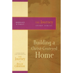 Building a Christ-Centered Home: The Journey Study Series