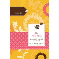 In His Eyes: Becoming the Woman God Made You to Be