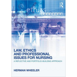 Law, Ethics and Professional Issues for Nursing: A Reflective and Portfolio-Building Approach