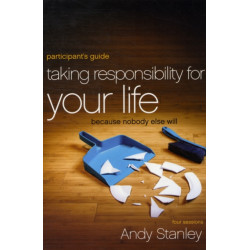 Taking Responsibility for Your Life Bible Study Participant's Guide: Because Nobody Else Will