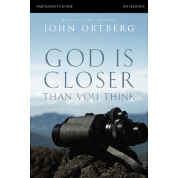 God Is Closer Than You Think Bible Study Participant's Guide