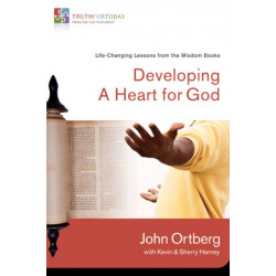 Developing a Heart for God: Life-Changing Lessons from the Wisdom Books