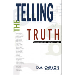 Telling the Truth: Evangelizing Postmoderns