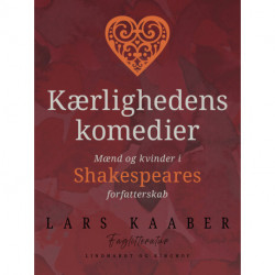 Kærlighedens komedier. Mænd og kvinder i Shakespeares forfatterskab