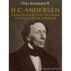 H.C. Andersen. En introduktion til hans liv og forfatterskab