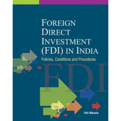 Foreign Direct Investment (FDI) in India: Policies, Conditions & Procedures