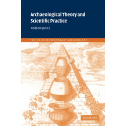 Archaeological Theory and Scientific Practice