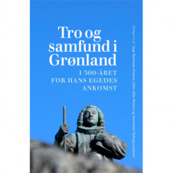 Tro og samfund i Grønland: I 300-året for Hans Egedes ankomst