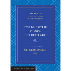Hvor din skatt er, vil også ditt hjerte være : festskrift til Ole Gjems-Onstad : 70 år