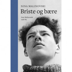 Briste og bære: Ivan Malinowski 1926-89