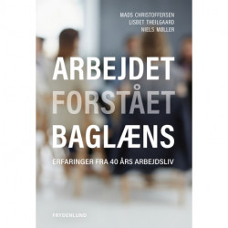 Arbejdet forstået baglæns: – erfaringer fra 40 års arbejdsliv