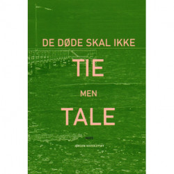 De døde skal ikke tie men tale