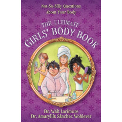 The Ultimate Girls' Body Book: Not-So-Silly Questions About Your Body