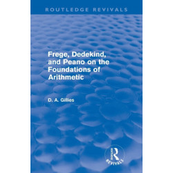 Frege, Dedekind, and Peano on the Foundations of Arithmetic (Routledge Revivals)