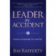 Leader by Accident: Lessons in Leadership, Loss and Life