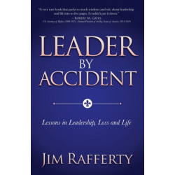 Leader by Accident: Lessons in Leadership, Loss and Life