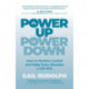 Power Up Power Down: How to Reclaim Control and Make Every Situation a Win/Win