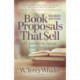 Book Proposals That $ell: 21 Secrets to Speed Your Success