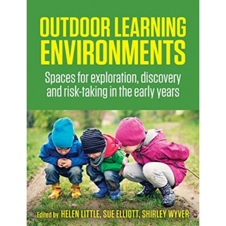 Outdoor Learning Environments: Spaces for exploration, discovery and risk-taking in the early years