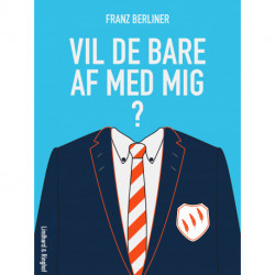 Vil de bare af med mig?