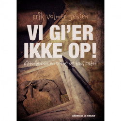 Vi gi'er ikke op! Historien om en Dreng og hans Fader