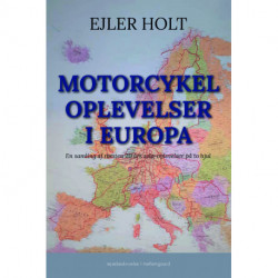 Motorcykeloplevelser i Europa: En samling af næsten 20 års solooplevelser på to hjul