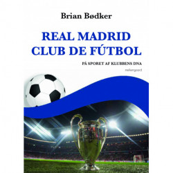 Real Madrid Club de Fútbol: På sporet af klubbens DNA