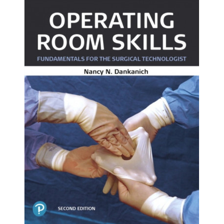 Operating Room Skills: Fundamentals for the Surgical Technologist