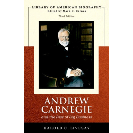 Andrew Carnegie and the Rise of Big Business