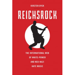 Reichsrock: The International Web of White-Power and Neo-Nazi Hate Music