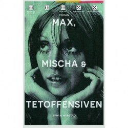 Max, Mischa & Tetoffensiven : roman: roman