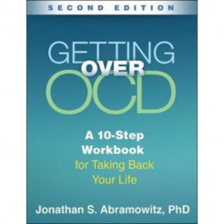Getting Over OCD, Second Edition: A 10-Step Workbook for Taking Back Your Life