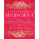 La cocina casera mexicana / The Mexican Home Kitchen (Spanish Edition): Recetas tradicionales al estilo casero que capturan los sabores y recuerdos de Mexico / Traditional Home-Style Recipes That Capture the Flavors and Memories of Mexico