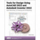 Tools for Design Using AutoCAD 2022 and Autodesk Inventor 2022: Hand Sketching, 2D Drawing and 3D Modeling