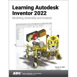 Learning Autodesk Inventor 2022: Modeling, Assembly and Analysis