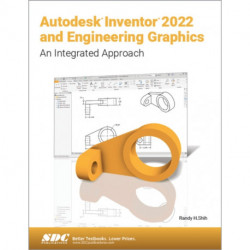 Autodesk Inventor 2022 and Engineering Graphics: An Integrated Approach