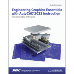 Engineering Graphics Essentials with AutoCAD 2022 Instruction: Text and Video Instruction