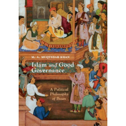 Islam and Good Governance: A Political Philosophy of Ihsan