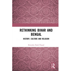 Rethinking Bihar and Bengal: History, Culture and Religion