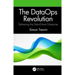 The DataOps Revolution: Delivering the Data-Driven Enterprise